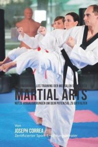 Unkonventionelles Training der mentalen Starke fur Martial Arts: Nutze Visualisierungen um dein Potenzial zu entfalten