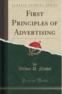 Nesbit, W: First Principles of Advertising (Classic Reprint)