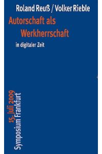 Autorschaft als Werkherrschaft in digitaler Zeit: 15. Juli 2009 Symposium Frankfurt