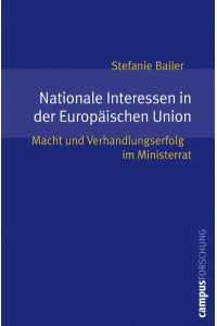 Nationale Interessen in der Europäischen Union: Macht und Verhandlungserfolg im Ministerrat (Campus Forschung, 895)