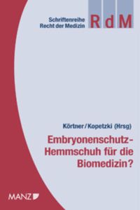 Embryonenschutz - Hemmschuh für die Biomedizin? (Schriftenreihe Recht der Medizin (RdM))