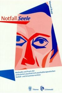 Notfall Seele: Methodik und Praxis der ambulanten psychiatrisch-psychotherapeutischen Notfall- und Krisenintervention