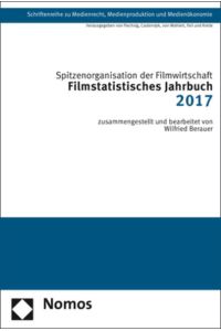 Filmstatistisches Jahrbuch 2017 (Schriftenreihe zu Medienrecht, Medienproduktion und Medienökonomie, Band 37)