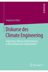Diskurse des Climate Engineering: Argumente, Akteure und Koalitionen in Deutschland und Großbritannien