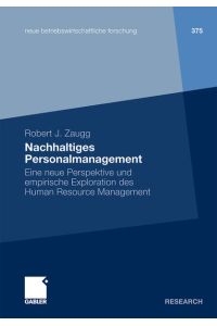 Nachhaltiges Personalmanagement: Eine neue Perspektive und empirische Exploration des Human Resource Management (neue betriebswirtschaftliche forschung (nbf))