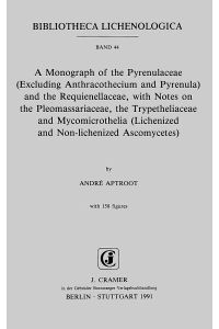 A Monograph of the Pyrenulaceae (Excluding Anthracothecium and Pyrenula) and the Requienellaceae, with Notes on the Pleomassariaceae, the . . . and Non-lichenized Ascomycetes)anik
