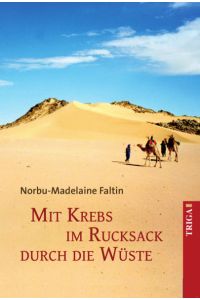 Mit Krebs im Rucksack durch die Wüste: Ein Reise-Tagebuch - Herausforderung Wüste