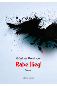 Rabe flieg!: Roman