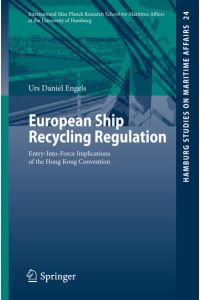 European Ship Recycling Regulation: Entry-Into-Force Implications of the Hong Kong Convention (Hamburg Studies on Maritime Affairs, Band 24)