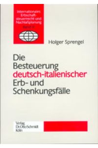 Die Besteuerung deutsch-italienischer Erb- und Schenkungsfälle: Diss. Univ. Osnabrück (Internationales Erbschaftssteuerrecht und Nachlassplanung)