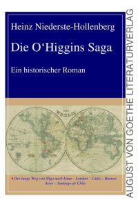 Die O'Higgins Saga: Ein historischer Roman