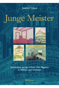 Junge Meister. Architekten aus der Schule Otto Wagners in Mähren und Schlesien (Ars viva, Band 11)