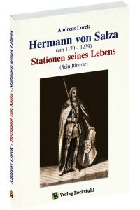 Hermann von Salza (um 1170 - 1239) - Stationen seines Lebens (Sein Itinerar)