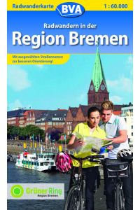 Bremen/Radwandern in der Region: Radwanderkarte 1:60. 000: Mit ausgewählten Straßennamen zur besseren Orientierung!
