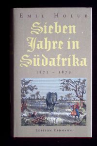 Sieben Jahre in Südafrika (1872 - 1879).   - Alte abenteuerliche Reiseberichte. Herausgegeben von Heinrich Pleticha.