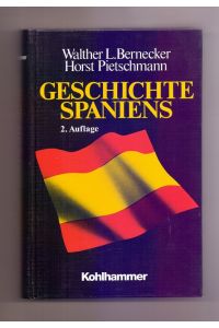 Geschichte Spaniens : von der frühen Neuzeit bis zur Gegenwart.   - Walther L. Bernecker ; Horst Pietschmann