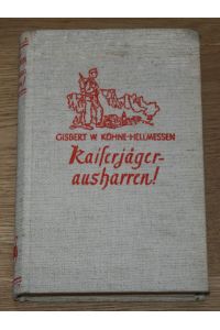 Kaiserjäger - ausharren!  - [Vom Heldensterben des 2. Regiments der Tiroler Kaiserjäger in den Septembertagen 1914.],