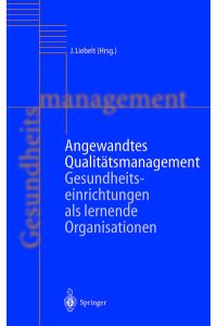 Angewandtes Qualitätsmanagement  - Gesundheitseinrichtungen als lernende Organisationen