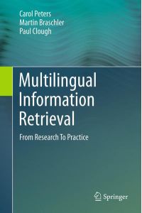 Multilingual Information Retrieval  - From Research To Practice