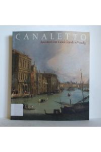 Canaletto - Ansichten vom Canal Grande in Venedig