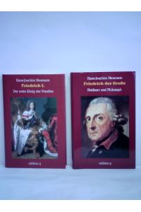 Friedrich I. Der erste König der Preußen/ Friedrich der Große. Feldherr und Philosoph. 2 Bände