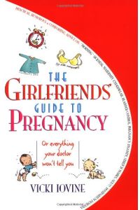 The Girlfriends' Guide to Pregnancy: A Novel: (or Everything Your Doctor Won't Tell You)