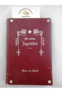 Aus meinem Jägerleben.   - Jagderzählungen. Mit Buchschmuck von Fritz Kuithan.