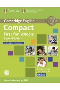 Compact First for Schools: Second edition. Student?s Book without answers with CD-ROM