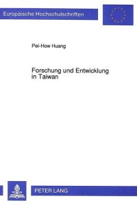 Forschung und Entwicklung in Taiwan  - Ein betriebswirtschaftlicher Beitrag zur Industrialisierungsproblematik eines Entwicklungslandes