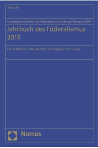 Jahrbuch des Föderalismus 2013  - Föderalismus, Subsidiarität und Regionen in Europa