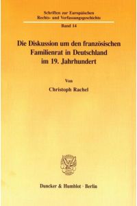 Die Diskussion um den französischen Familienrat in Deutschland im 19. Jahrhundert.