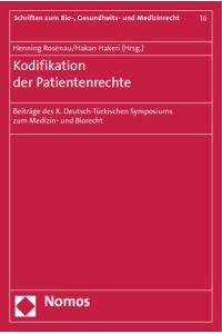 Kodifikation der Patientenrechte  - Beiträge des X. Deutsch-Türkischen Symposiums zum Medizin- und Biorecht