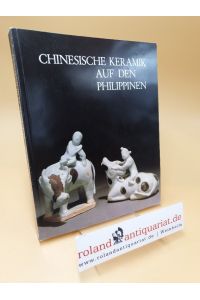 Chinesische Keramik auf den Philippinen ; d. Sammlung Eric E. Geiling