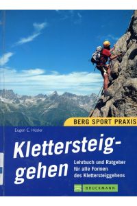 Klettersteiggehen : Lehrbuch und Ratgeber für alle Formen des Klettersteiggehens.   - Berg-Sport-Praxis Edition Bergsteiger-Bibliothek