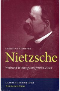 Nietzsche: Werk und Wirkung eines freien Geistes