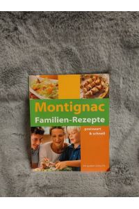 Montignac-Familien-Rezepte preiswert & schnell : nach dem Glyx.   - [Michel Montignac]