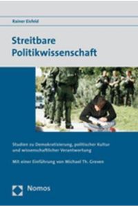 Streitbare Politikwissenschaft  - Studien zu Demokratisierung, politischer Kultur und wissenschaftlicher Verantwortung - Mit einer Einführung von Michael Th. Greven