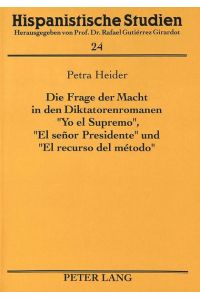 Die Frage der Macht in den Diktatorenromanen «Yo el Supremo», «El señor Presidente» und «El recurso del método»