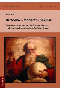 Orthodox - Moderat - Säkular  - Grade des Glaubens an die Existenz Gottes und deren weltanschauliche Rechtfertigung