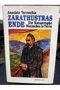 Zarathustras Ende : d. Katastrophe Nietzsches in Turin.   - [Aus d. Ital. übertr. von Peter Pawlowsky]