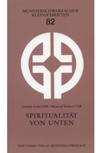 Spiritualität von unten.   - Meinrad Dufner / Münsterschwarzacher Kleinschriften ; Bd. 82