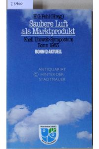 Saubere Luft als Markenprodukt. Shell Umwelt-Symposium, Bonn 1983.   - Mit Beitr. v. H. Bonus, ...