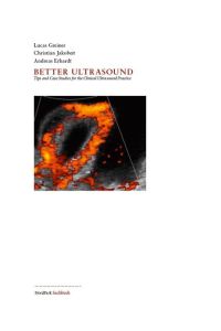 Better Ultrasound  - Tips and Case Studies for the Clinical Ultrasound Practice