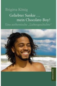 Geliebter Sankie … mein Chocolate-Boy!  - Eine authentische Liebesgeschichte
