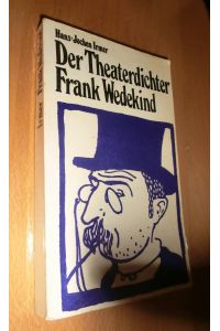 Der Theaterdichter Frank Wedekind