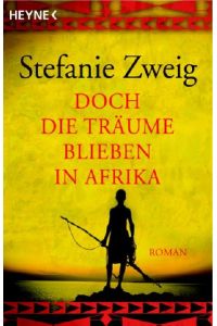 Doch die Träume blieben in Afrika: Roman