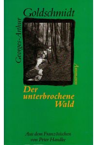 Der unterbrochene Wald  - Aus dem Franz. von Peter Handke
