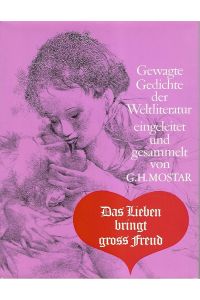 Das Lieben bringt gross Freud. Gewagte Gedichte der Weltliteratur.   - Gerhart Hermann Mostar. Mit 29 Rötelzeichnungen von Otto Bachmann.