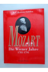 Mozart. Die Wiener Jahre 1781-1791  - Die Wiener Jahre 1781-1791