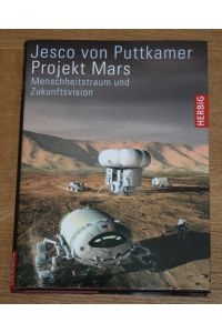 Projekt Mars: Menschheitstraum und Zukunftsvision.